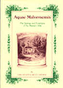 "Aquae Malvernensis" The springs & fountains of the Malvern Hills by Cora Weaver and Bruce Osbourne