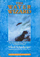 "The Water Wizard" by: Viktor Schauberger Translated & edited by Callum Coats